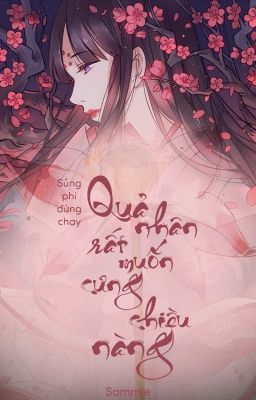 [Sủng Phi Đừng Chạy! Quả Nhân Rất Muốn Cưng Chiều Nàng] - (Sammie)