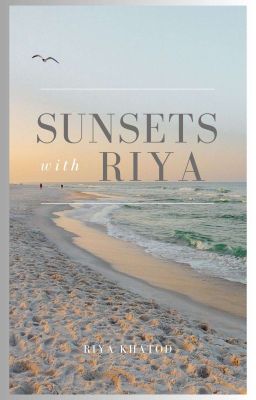 Sunsets With Riya