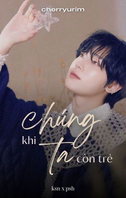 sunsun | khi chúng ta còn trẻ