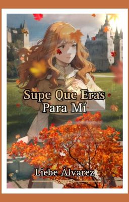 🌹🍃 Supe Que Eras Para Mí🍃🌹