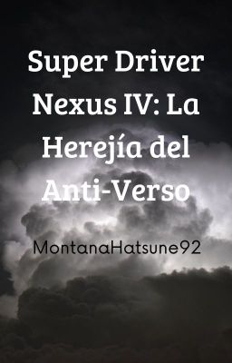 Super Driver Nexus IV: La Herejía del Anti-Verso