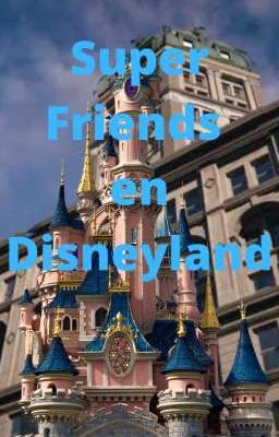 Super Friends en Disneyland