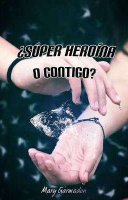 ¿súper heroína o contigo?