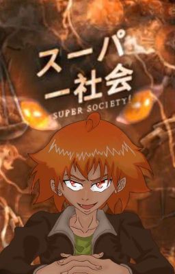 SUPER SOCIETY. スーパー社会 Sūpā Shakai ( Super High School. )