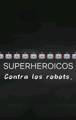 Súperheroicos contra los robots.