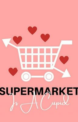 Supermarket is a Cupid [On Hiatus]