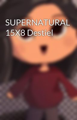 SUPERNATURAL 15X8 Destiel