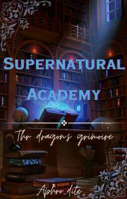 Supernatural Academy: The dragon's grimoire