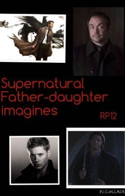 Supernatural Father-Daughter Imagines