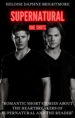 Supernatural one shots [x Reader] + gifs