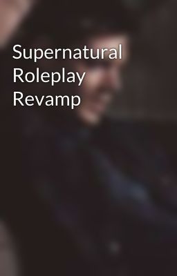 Supernatural Roleplay Revamp