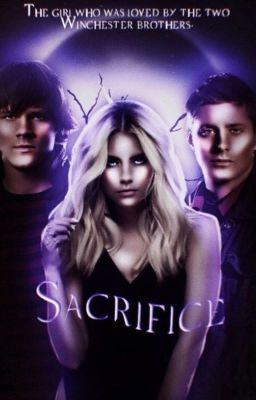 SUPERNATURAL| Sacrifice {Dean and Sam Winchester Love Triangle} 