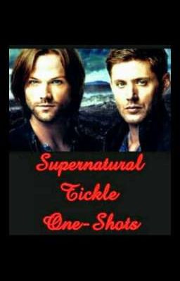 Supernatural Tickle/Ticklish One-Shots