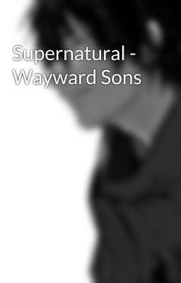 Supernatural - Wayward Sons