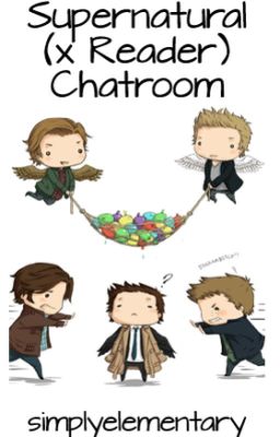 Supernatural (x Reader) Chatroom