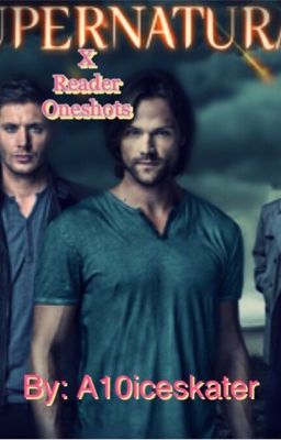 Supernatural x Reader Oneshots