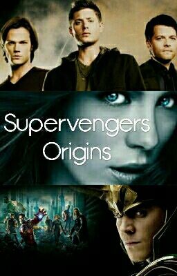 Supervengers- Supernatural and Avengers Fanfic (Origins)