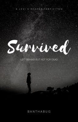 Survived (Levi X Reader) 