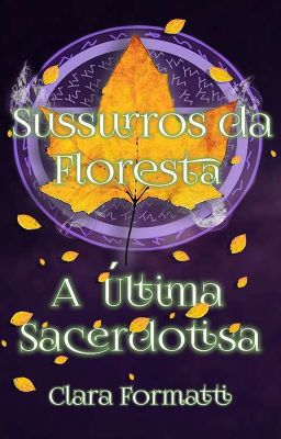 Sussurros da Floresta: A última sacerdotisa