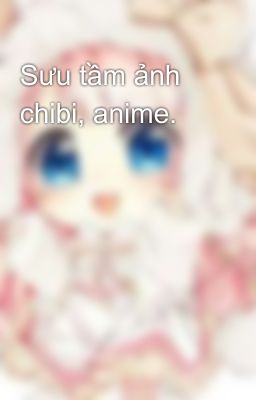 Sưu tầm ảnh chibi, anime.