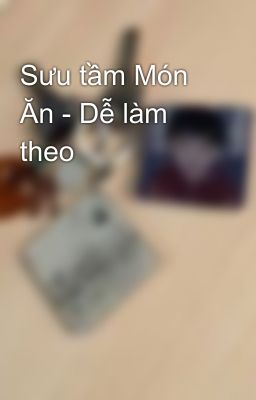 Sưu tầm Món Ăn - Dễ làm theo