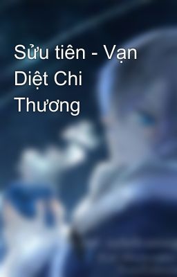 Sửu tiên - Vạn Diệt Chi Thương