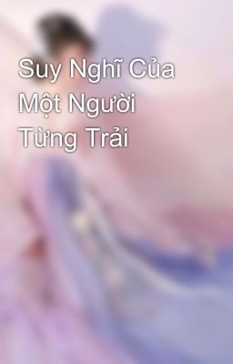 Suy Nghĩ Của Một Người Từng Trải