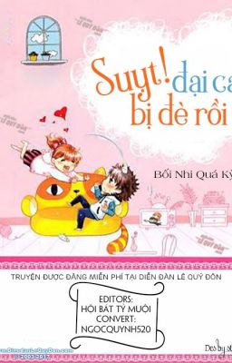 Suỵt!! Đại ca bị đè rồi