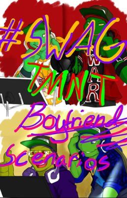 #SWAG TMNT boyfriend scenarios