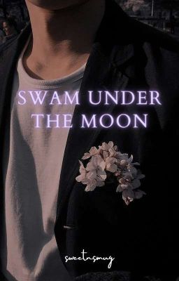 swam under the moon ; zouis