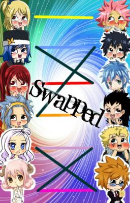 Swapped! (Fairy Tail Fan-Fic)