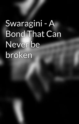 Swaragini - A Bond That Can Never be broken