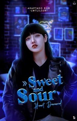 Sweet and Sour, Heart Devoured. - (Jenlisa) (Adaptación)