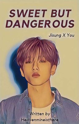 Sweet But Dangerous : Park Jisung X You [ON GOING]