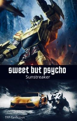 Sweet but psycho - yandere Sunstreaker  