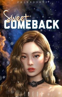 Sweet Comeback (Friendship Series #2) [On Going]