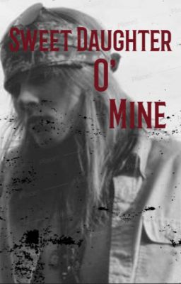 Sweet Daughter O' Mine (Axl Rose fanfiction)