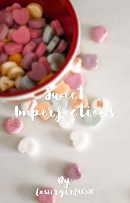 Sweet little imperfections 