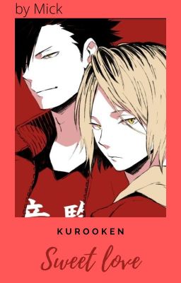 sweet love/ kurooken/ haikyuu os