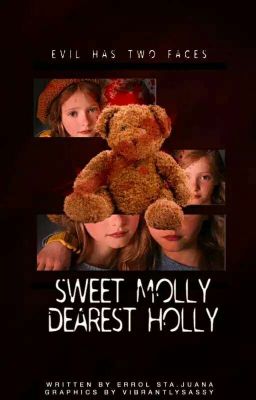 Sweet molly Dearest holly (WILL UNDERGO REVISION)