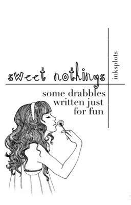 sweet nothings » drabbles