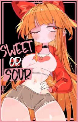 Sweet or Sour  [Crossover FANFIC]