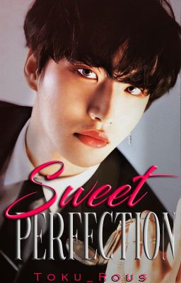 • Sweet Perfection • [HongHwa]