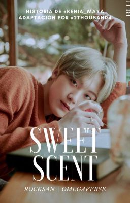 Sweet Scent || Rocksan