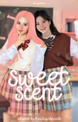 ❝sweet scent❞ saida