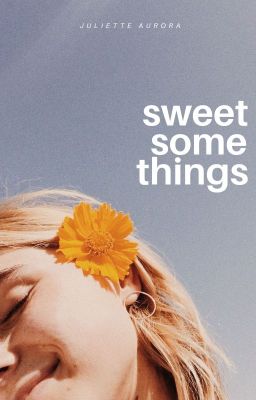 sweet somethings | poetry | ✓