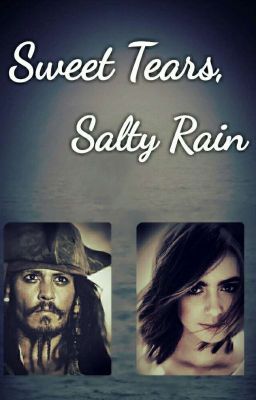 Sweet Tears, Salty Rain (Fluch der Karibik FF)