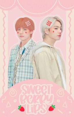 sweetberry lips ✧ kooktae