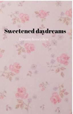 Sweetened daydreams