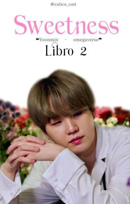 ❝Sweetness❞ ﹙libro 2﹚›  Yoonmin omegaverse